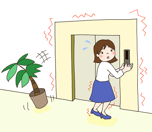 Do not use the elevator in the event of an earthquake.